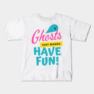 Ghosts just wanna have fun Kids T-Shirt